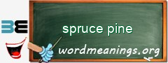 WordMeaning blackboard for spruce pine
